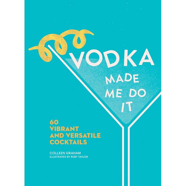  Vodka Made Me Do It Recipe Book